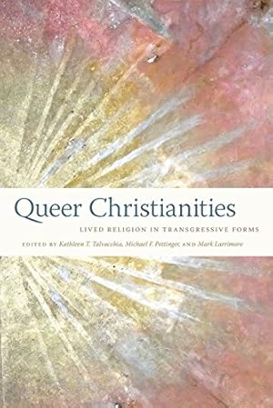Bild des Verkufers fr Queer Christianities: Lived Religion in Transgressive Forms [Hardcover ] zum Verkauf von booksXpress