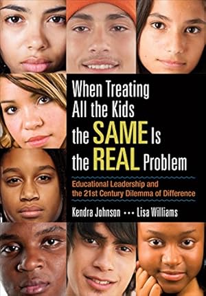 Seller image for When Treating All the Kids the SAME Is the REAL Problem: Educational Leadership and the 21st Century Dilemma of Difference by Johnson, Kendra V., Williams, Lisa N. Jefferson [Paperback ] for sale by booksXpress