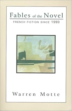 Image du vendeur pour Fables of the Novel: French Fiction Since 1990 (French Literature) by Motte, Warren [Paperback ] mis en vente par booksXpress