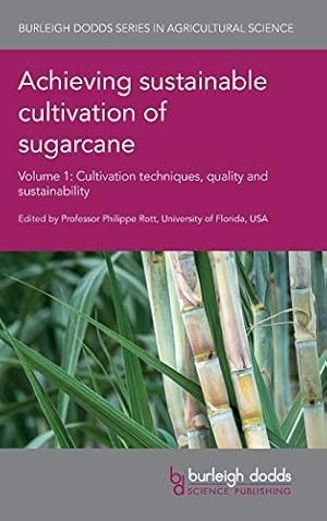 Seller image for Achieving sustainable cultivation of sugarcane Volume 1: Cultivation techniques, quality and sustainability (Burleigh Dodds Series in Agricultural Science) [Hardcover ] for sale by booksXpress