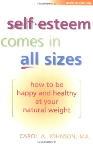 Bild des Verkufers fr Self-Esteem Comes in All Sizes: How to Be Happy and Healthy at Your Natural Weight, Revised Edition by Johnson M.A., Carol A., Foster, Gary, Johnson, M.A., Carol A. [Paperback ] zum Verkauf von booksXpress