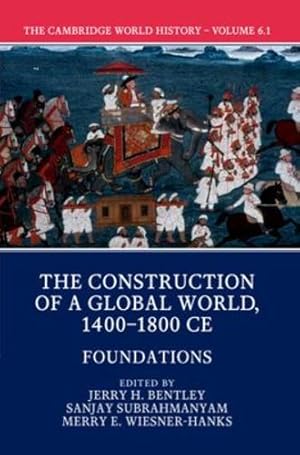 Seller image for The Cambridge World History: Volume 6, The Construction of a Global World, 1400-1800 CE, Part 1, Foundations [Paperback ] for sale by booksXpress