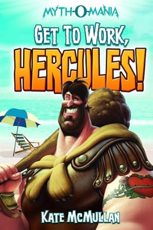 Image du vendeur pour Get to Work, Hercules! (Myth-O-Mania) by McMullan, Kate [Paperback ] mis en vente par booksXpress
