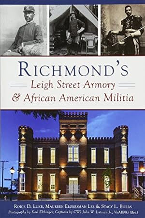 Imagen del vendedor de Richmond's Leigh Street Armory & African American Militia (Landmarks) by Luke, Roice D., Elgersman Lee, Maureen, Burrs, Stacy L. [Paperback ] a la venta por booksXpress