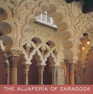 Imagen del vendedor de The Aljaferia of Zaragoza : a historical, artistic and literary guide a la venta por CorgiPack