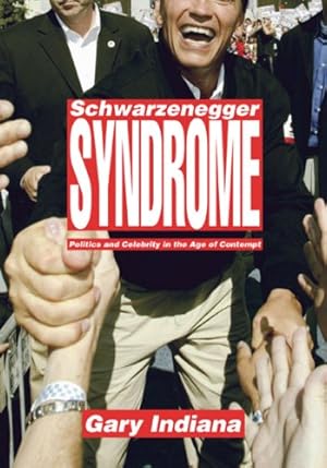 Bild des Verkufers fr Schwarzenegger Syndrome: Politics and Celebrity in the Age of Contempt by Indiana, Gary [Hardcover ] zum Verkauf von booksXpress