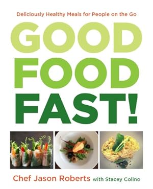 Seller image for Good Food--Fast!: Deliciously Healthy Gluten-Free Meals for People on the Go by Roberts, Jason, Colino, Stacey [Hardcover ] for sale by booksXpress