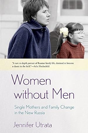 Immagine del venditore per Women without Men: Single Mothers and Family Change in the New Russia by Utrata, Jennifer [Paperback ] venduto da booksXpress