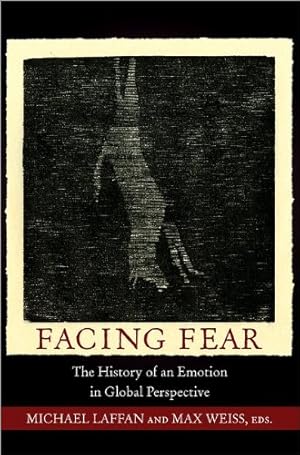 Image du vendeur pour Facing Fear: The History of an Emotion in Global Perspective (Publications in Partnership with the Shelby Cullom Davis Center at Princeton University) [Hardcover ] mis en vente par booksXpress