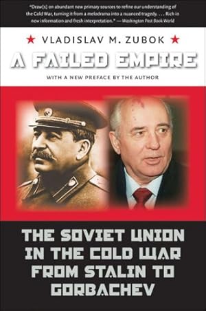 Immagine del venditore per A Failed Empire: The Soviet Union in the Cold War from Stalin to Gorbachev (The New Cold War History) by Zubok, Vladislav M. [Paperback ] venduto da booksXpress