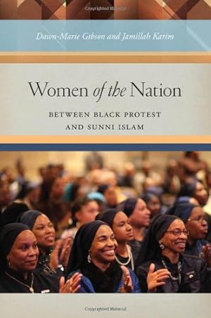 Imagen del vendedor de Women of the Nation: Between Black Protest and Sunni Islam by Gibson, Dawn-Marie, Karim, Jamillah [Paperback ] a la venta por booksXpress