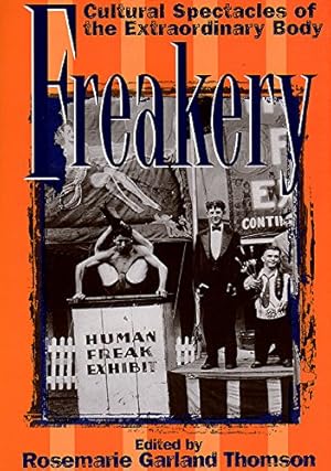 Image du vendeur pour Freakery: Cultural Spectacles of the Extraordinary Body [Paperback ] mis en vente par booksXpress