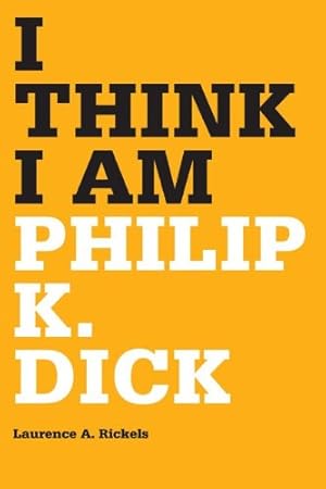 Immagine del venditore per I Think I Am: Philip K. Dick by Rickels, Laurence A. [Paperback ] venduto da booksXpress