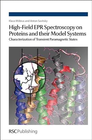 Seller image for High-Field EPR Spectroscopy on Proteins and their Model Systems: Characterization of Transient Paramagnetic States by Möbius, Klaus, Savitsky, Anton [Hardcover ] for sale by booksXpress