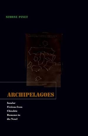 Image du vendeur pour Archipelagoes: Insular Fictions from Chivalric Romance to the Novel by Pinet, Simone [Paperback ] mis en vente par booksXpress