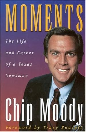 Seller image for Moments: The Life and Career of a Texas Newsman by Moody, Chip [Hardcover ] for sale by booksXpress