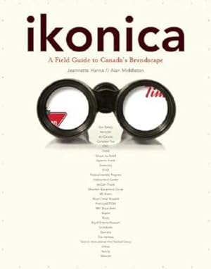 Seller image for Ikonica: A Field Guide to Canada's Brandscape by Hanna, Jeanette, Middleton, Alan [Paperback ] for sale by booksXpress