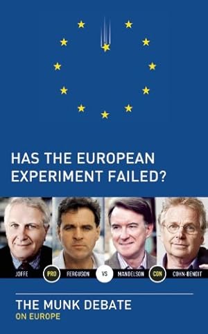 Seller image for Has the European Experiment Failed?: The Munk Debate on Europe (Munk Debates) by Ferguson, Niall, Cohn-Bendit, Daniel, Joffe, Josef, Mandelson, Peter [Paperback ] for sale by booksXpress