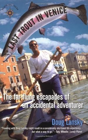 Seller image for Last Trout in Venice: The Far-Flung Escapades of an Accidental Adventurer by Lansky, Doug [Paperback ] for sale by booksXpress