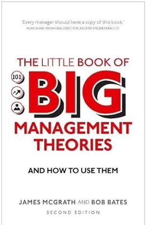 Seller image for The Little Book of Big Management Theories: . and how to use them (2nd Edition) by McGrath, James, Bates, Bob [Paperback ] for sale by booksXpress