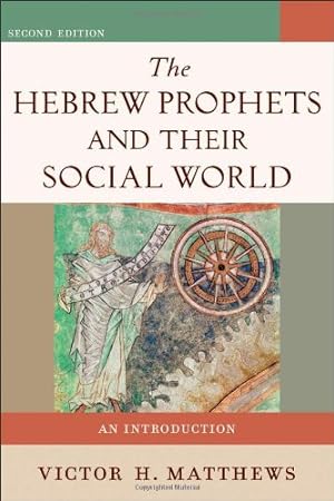Immagine del venditore per The Hebrew Prophets and Their Social World: An Introduction by Matthews, Victor H. [Paperback ] venduto da booksXpress