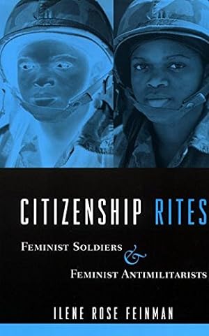 Imagen del vendedor de Citizenship Rites: Feminist Soldiers and Feminist Antimilitarists by Feinman, Ilene [Paperback ] a la venta por booksXpress