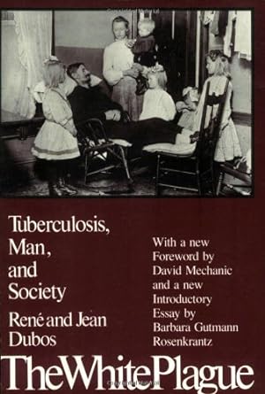 Imagen del vendedor de The White Plague: Tuberculosis, Man and Society by Dubos, Jean [Paperback ] a la venta por booksXpress