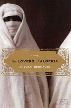 Seller image for The Lovers of Algeria: A Novel (Lannan Translation Selection (Graywolf Paperback)) by Benmalek, Anouar [Paperback ] for sale by booksXpress