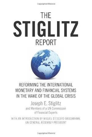 Seller image for The Stiglitz Report: Reforming the International Monetary and Financial Systems in the Wake of the Global Crisis by Stiglitz, Joseph E. [Paperback ] for sale by booksXpress
