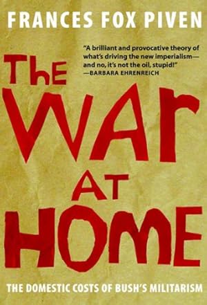 Seller image for The War at Home: The Domestic Costs of Bush's Militarism by Piven, Frances Fox [Paperback ] for sale by booksXpress
