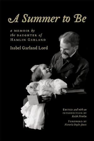 Bild des Verkufers fr A Summer to Be: A Memoir by the Daughter of Hamlin Garland by Lord, Isabel Garland [Paperback ] zum Verkauf von booksXpress
