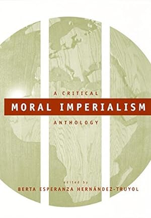 Imagen del vendedor de Moral Imperialism: A Critical Anthology [Paperback ] a la venta por booksXpress