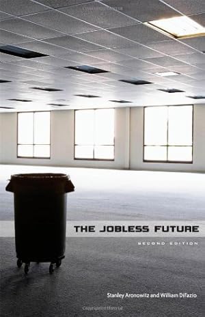 Seller image for The Jobless Future: Second Edition by Aronowitz, Stanley, DiFazio, William [Paperback ] for sale by booksXpress