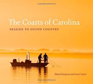 Seller image for The Coasts of Carolina: Seaside to Sound Country by Simpson, Bland, Taylor, Scott D. [Hardcover ] for sale by booksXpress