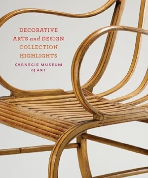Seller image for Carnegie Museum of Art: Decorative Arts and Design: Collection Highlights by Busch, Jason, Delphia, Rachel, Nichols, Sarah, Reid, Dawn, Simmons, Richard [Paperback ] for sale by booksXpress