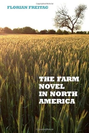 Image du vendeur pour The Farm Novel in North America: Genre and Nation in the United States, English Canada, and French Canada, 1845-1945 (European Studies in North American Literature and Culture) by Freitag, Florian [Hardcover ] mis en vente par booksXpress
