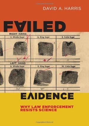 Bild des Verkufers fr Failed Evidence: Why Law Enforcement Resists Science by Harris, David A. [Hardcover ] zum Verkauf von booksXpress