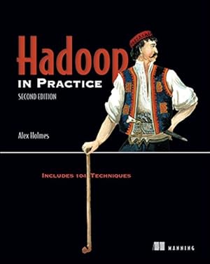 Image du vendeur pour Hadoop in Practice: Includes 104 Techniques by Holmes, Alex [Paperback ] mis en vente par booksXpress