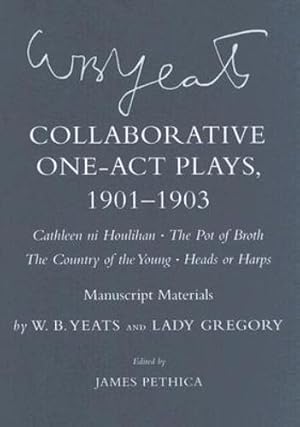 Bild des Verkufers fr Collaborative One-Act Plays, 19011903 ("Cathleen ni Houlihan," "The Pot of Broth," "The Country of the Young," "Heads or Harps"): Manuscript Materials (The Cornell Yeats) by Yeats, W. B., Gregory, Lady [Hardcover ] zum Verkauf von booksXpress