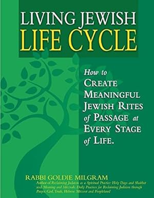 Immagine del venditore per Living Jewish Life Cycle: How to Create Meaningful Jewish Rites of Passage at Every Stage of Life by Milgram, Rabbi Goldie [Hardcover ] venduto da booksXpress