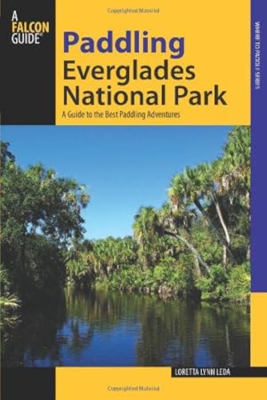 Imagen del vendedor de Paddling Everglades National Park: A Guide To The Best Paddling Adventures (Paddling Series) by Leda, Loretta Lynn [Paperback ] a la venta por booksXpress