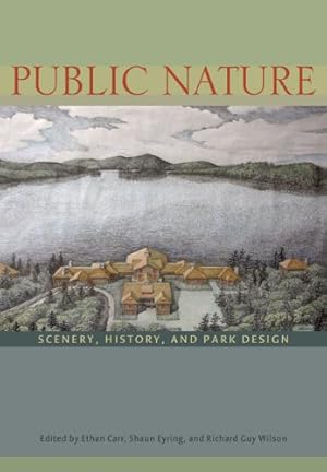 Seller image for Public Nature: Scenery, History, and Park Design [Hardcover ] for sale by booksXpress