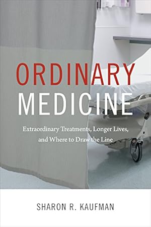 Immagine del venditore per Ordinary Medicine: Extraordinary Treatments, Longer Lives, and Where to Draw the Line (Critical Global Health: Evidence, Efficacy, Ethnography) by Kaufman, Sharon R. [Paperback ] venduto da booksXpress