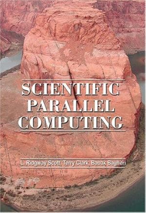 Bild des Verkufers fr Scientific Parallel Computing by Scott, L. Ridgway, Clark, Terry, Bagheri, Babak [Hardcover ] zum Verkauf von booksXpress