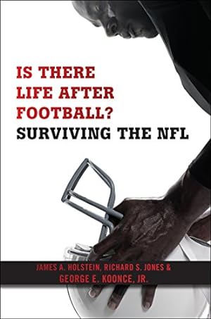 Seller image for Is There Life After Football?: Surviving the NFL by Holstein, James A., Jones, Richard S., Koonce Jr., George E. [Hardcover ] for sale by booksXpress