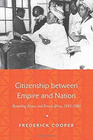 Immagine del venditore per Citizenship between Empire and Nation: Remaking France and French Africa, 19451960 by Cooper, Frederick [Hardcover ] venduto da booksXpress