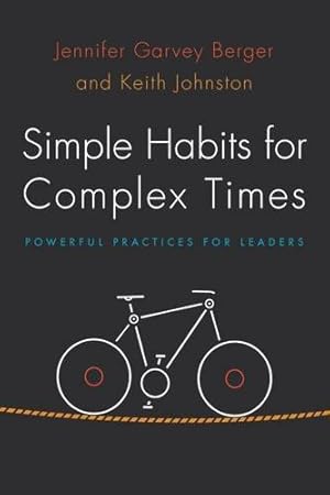 Immagine del venditore per Simple Habits for Complex Times: Powerful Practices for Leaders by Garvey Berger, Jennifer, Johnston, Keith [Paperback ] venduto da booksXpress