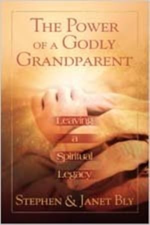 Seller image for The Power of a Godly Grandparent: Leaving a Spiritual Legacy by Stephen Bly, Janet Bly [Paperback ] for sale by booksXpress