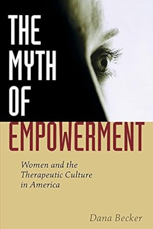 Seller image for The Myth of Empowerment: Women and the Therapeutic Culture in America by Becker, Dana [Hardcover ] for sale by booksXpress