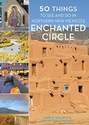 Imagen del vendedor de 50 Things to See and Do in Northern New Mexico's Enchanted Circle by Williams, Mark D., Williams, Amy Becker [Paperback ] a la venta por booksXpress